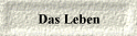 Das Leben